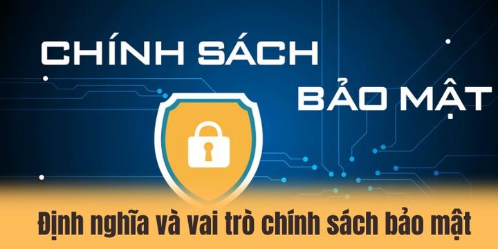 Chính sách bảo mật 1 Định nghĩa và vai trò của chính sách bảo mật