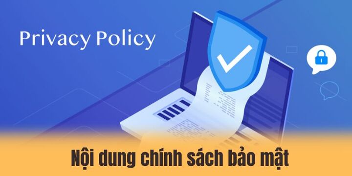Chính sách bảo mật 2 Chính sách bảo mật được xây dựng nội dung bài bản