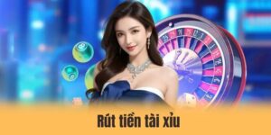 Rút tiền tài xỉu - Hướng dẫn từ A-Z cho người chơi mới