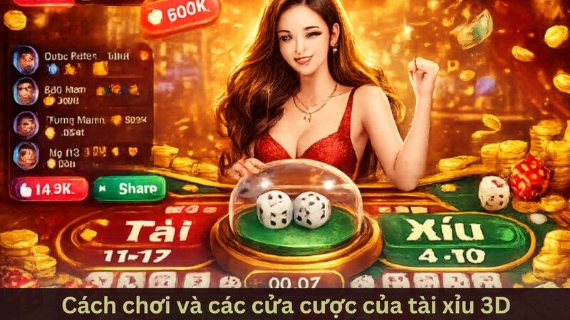 Tài xỉu 3D - Những điều cần biết trước khi bấm nút thử vận may 3 Cách chơi tài xỉu 3D và các cửa cược phổ biến